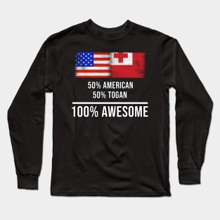 50% American 50% Togan 100% Awesome - Gift for Togan Heritage From Tonga Long Sleeve T-Shirt